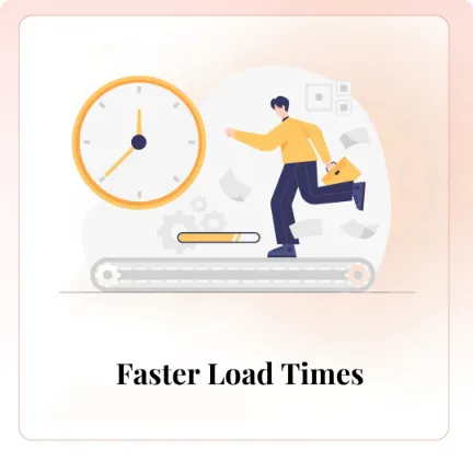 Faster Load Times