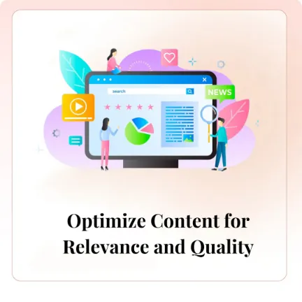Optimize Content for Relevance and Quality