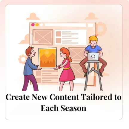 Create New Content Tailored to Each Season