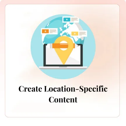 Create Location-Specific Content